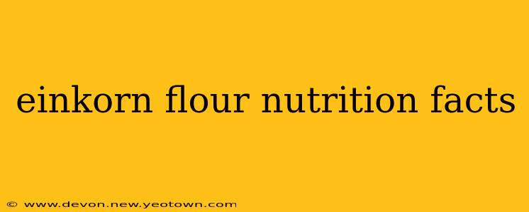 einkorn flour nutrition facts