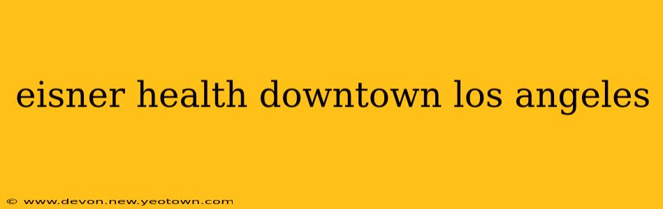 eisner health downtown los angeles