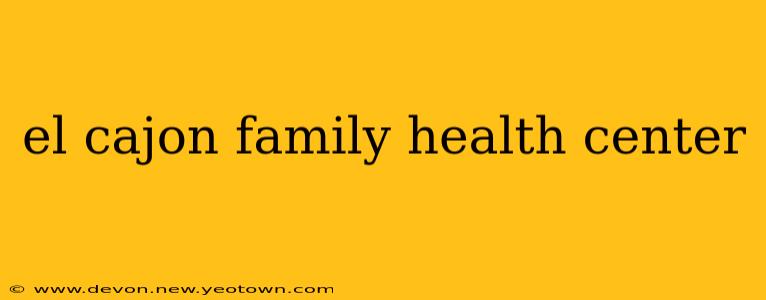 el cajon family health center