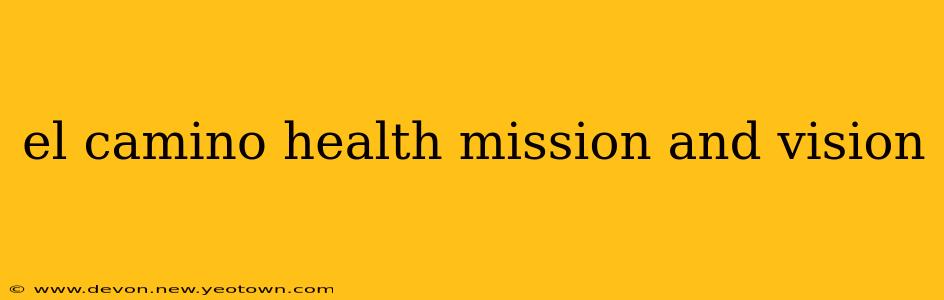 el camino health mission and vision