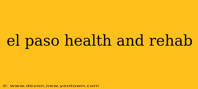 el paso health and rehab