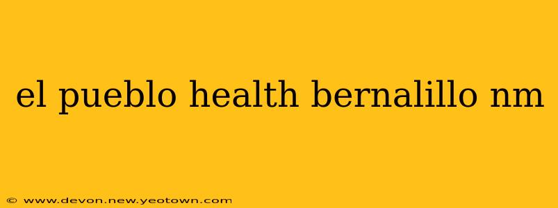 el pueblo health bernalillo nm