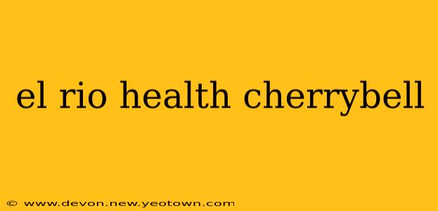 el rio health cherrybell