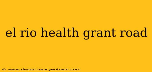 el rio health grant road