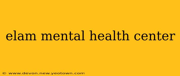 elam mental health center