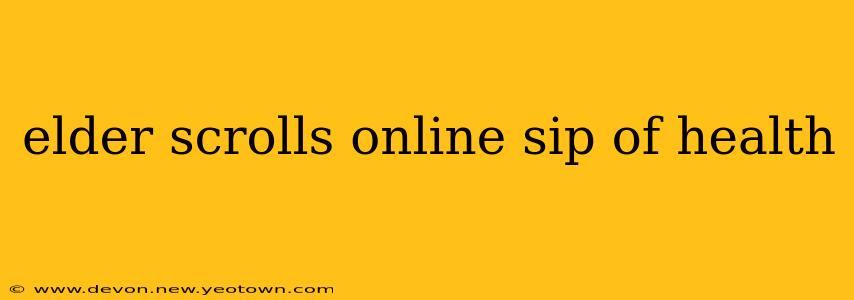 elder scrolls online sip of health