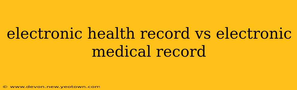 electronic health record vs electronic medical record