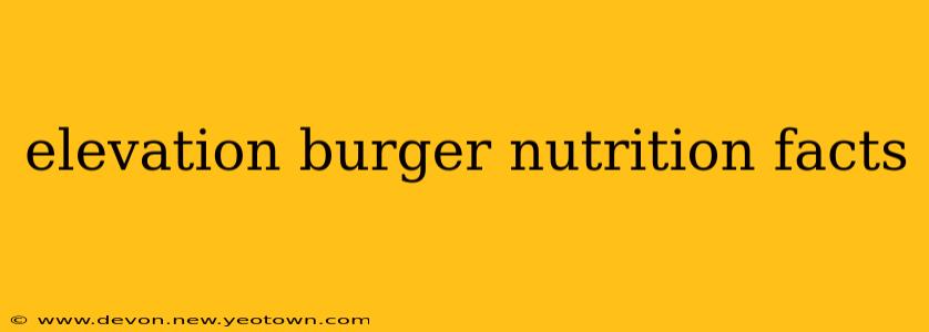 elevation burger nutrition facts