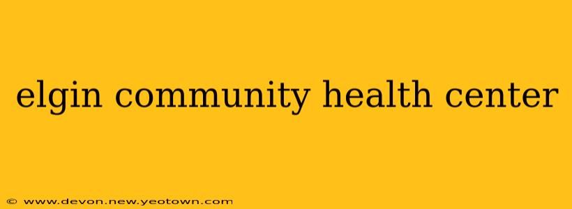 elgin community health center