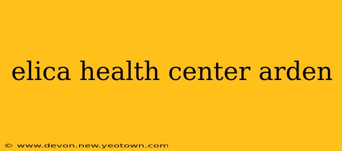 elica health center arden