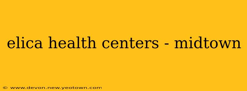 elica health centers - midtown