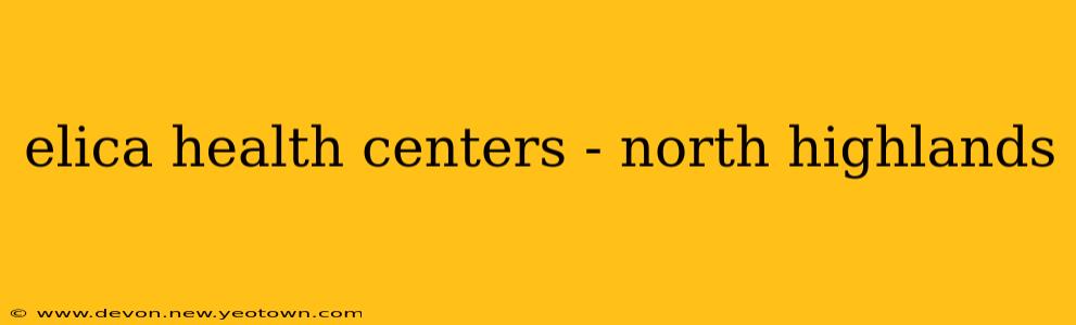 elica health centers - north highlands