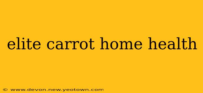 elite carrot home health