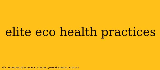 elite eco health practices