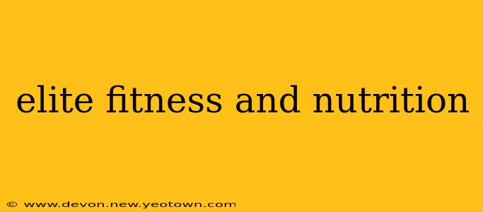 elite fitness and nutrition