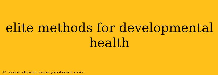 elite methods for developmental health