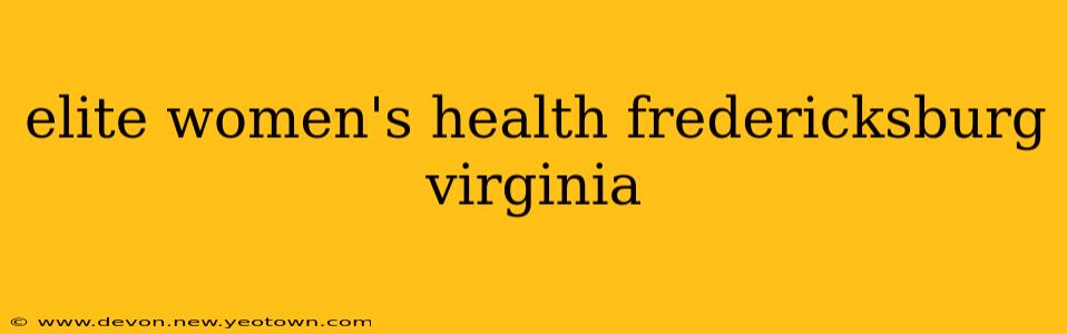 elite women's health fredericksburg virginia