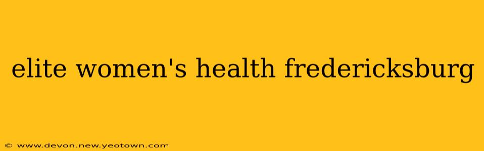 elite women's health fredericksburg