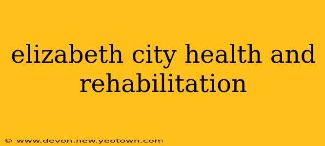 elizabeth city health and rehabilitation