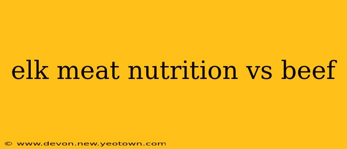 elk meat nutrition vs beef