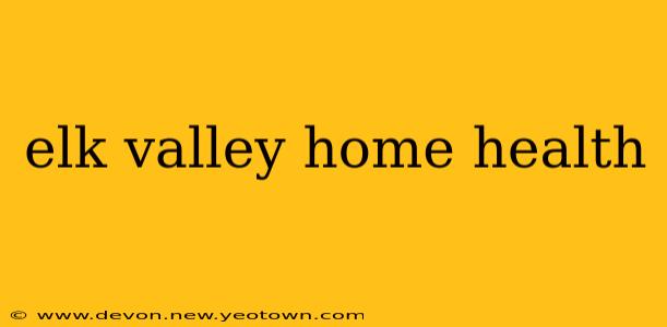 elk valley home health