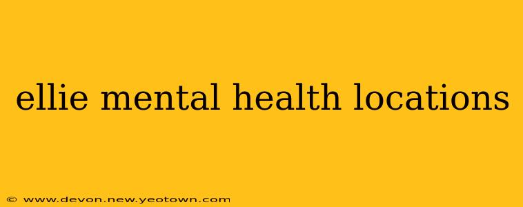 ellie mental health locations