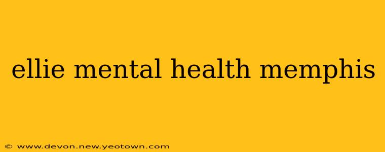 ellie mental health memphis