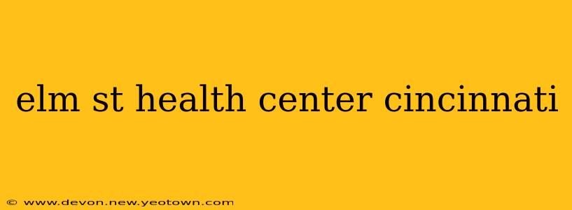 elm st health center cincinnati