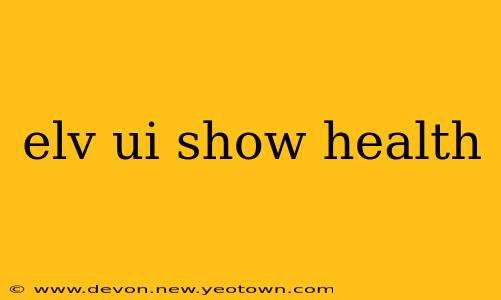 elv ui show health