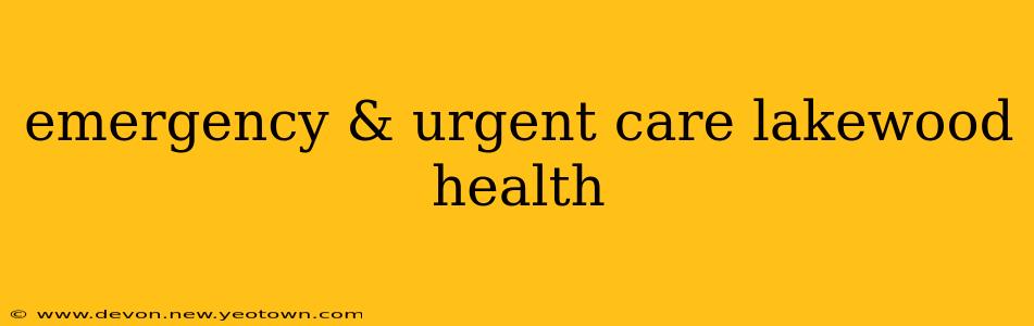 emergency & urgent care lakewood health