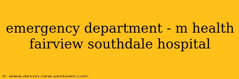 emergency department - m health fairview southdale hospital