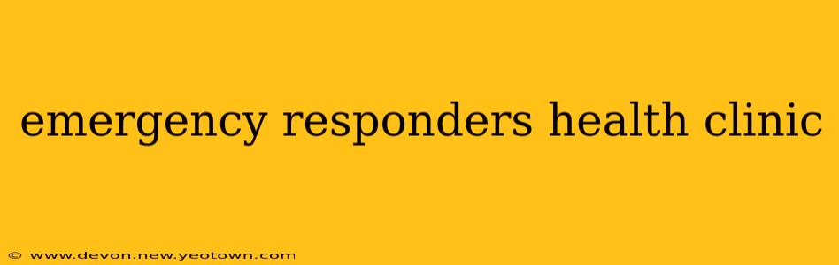 emergency responders health clinic