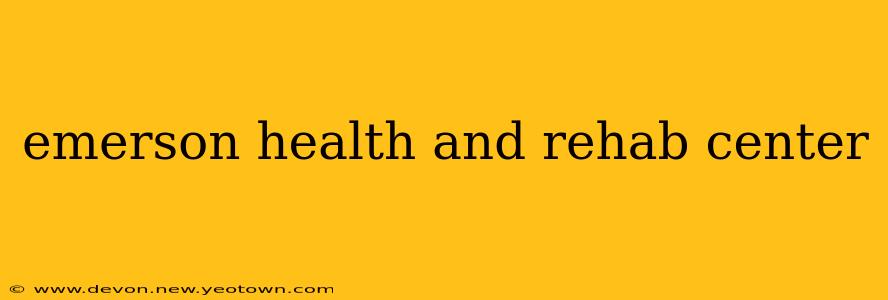 emerson health and rehab center