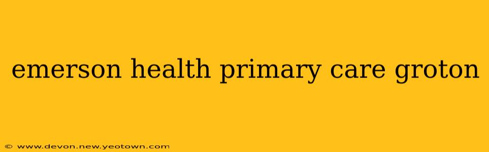 emerson health primary care groton