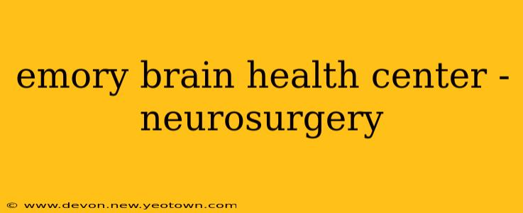 emory brain health center - neurosurgery