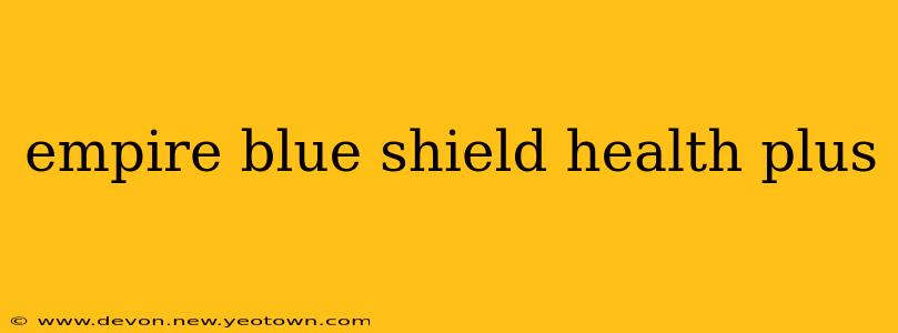empire blue shield health plus