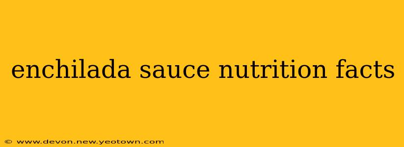 enchilada sauce nutrition facts