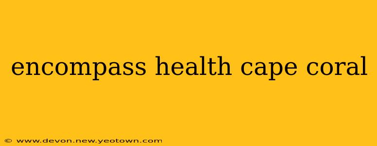 encompass health cape coral