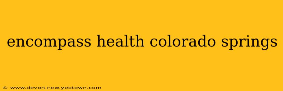 encompass health colorado springs
