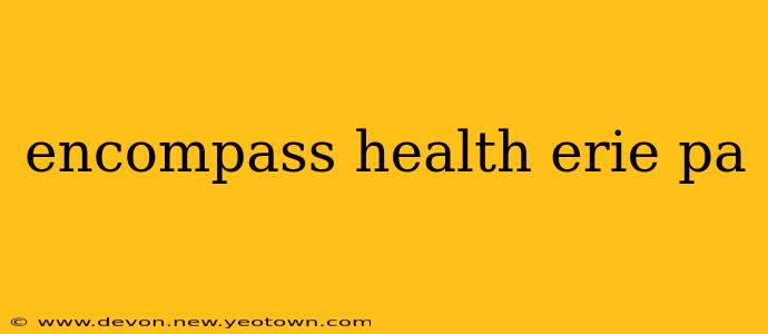 encompass health erie pa