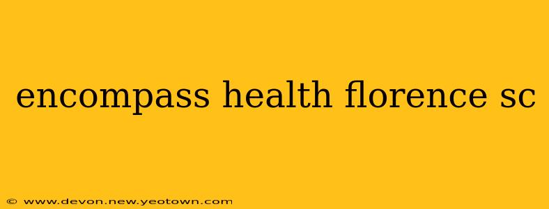 encompass health florence sc
