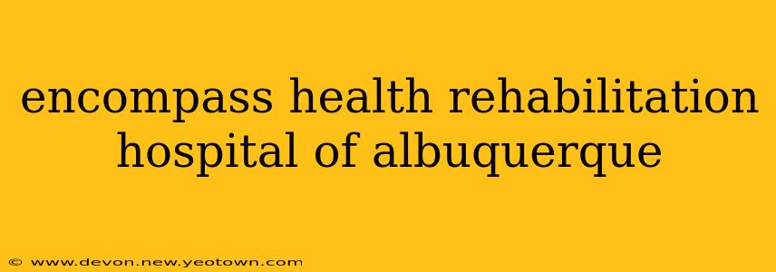 encompass health rehabilitation hospital of albuquerque
