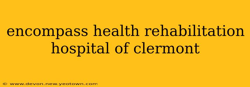 encompass health rehabilitation hospital of clermont