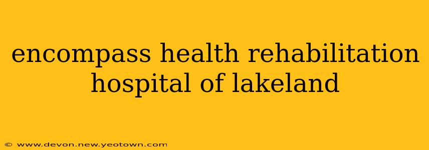 encompass health rehabilitation hospital of lakeland