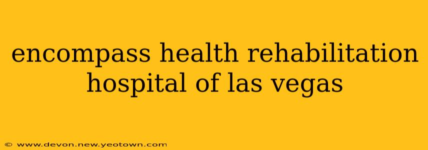 encompass health rehabilitation hospital of las vegas