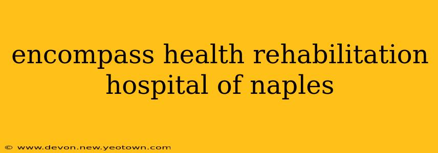 encompass health rehabilitation hospital of naples