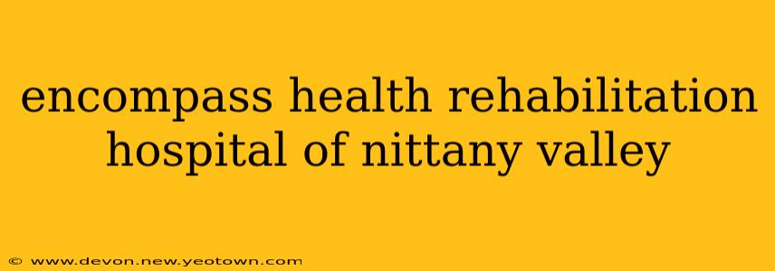 encompass health rehabilitation hospital of nittany valley
