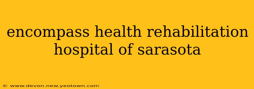 encompass health rehabilitation hospital of sarasota