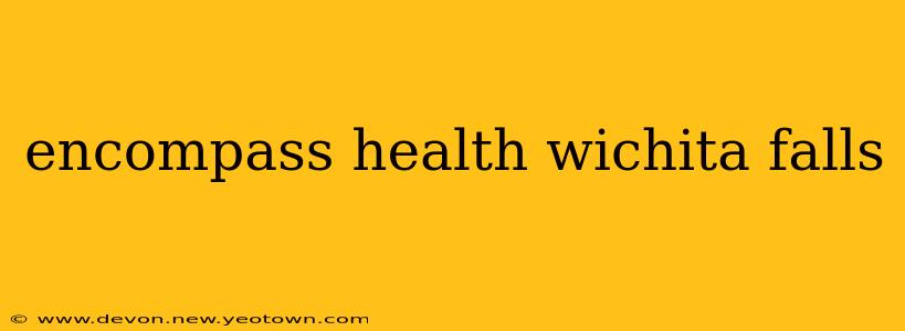 encompass health wichita falls