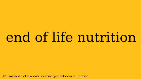 end of life nutrition
